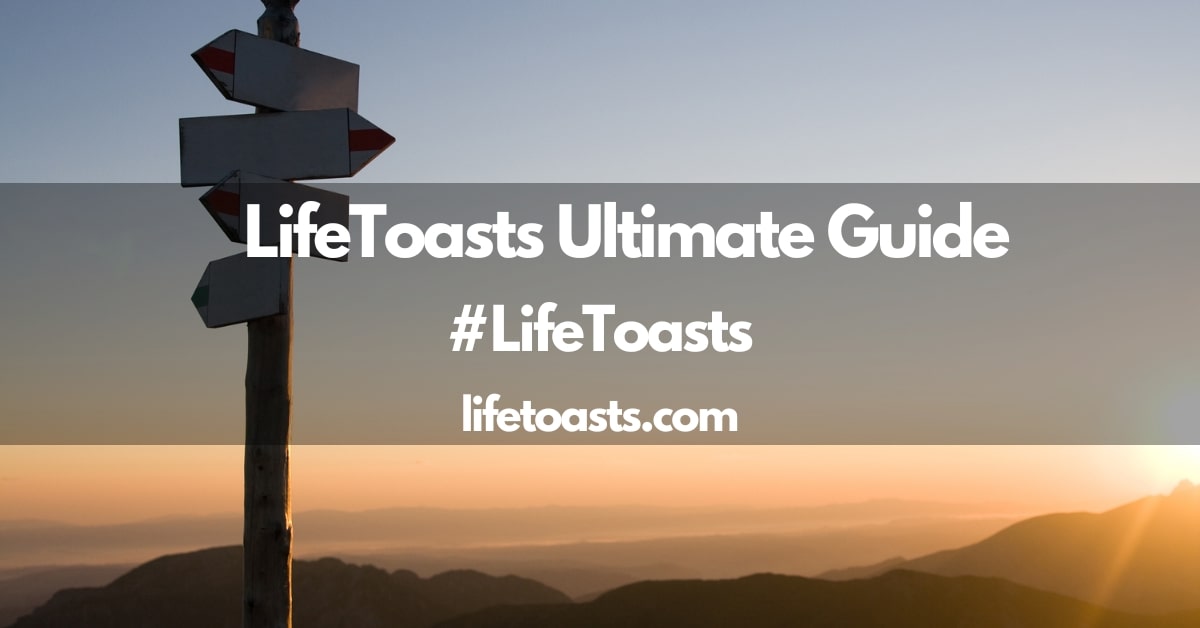 LifeToasts Ultimate Guide