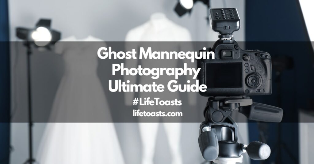 Ghost Mannequin Photography Ultimate Guide – Life Toasts